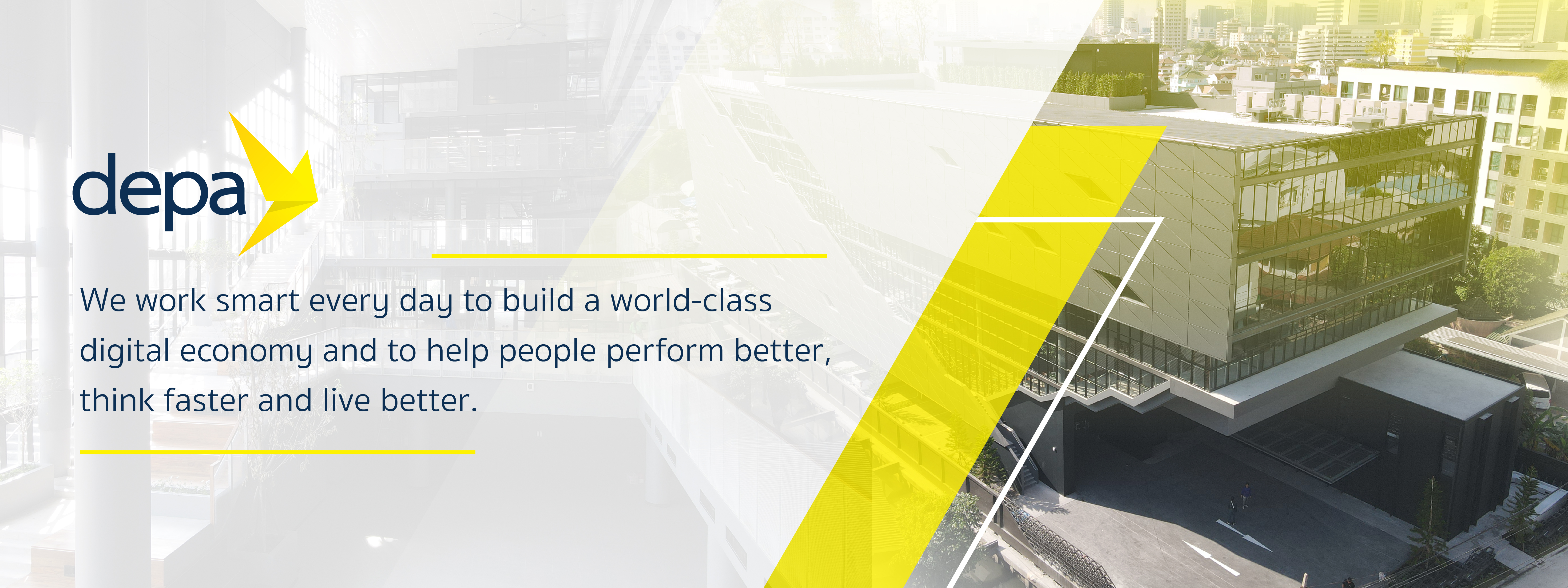 depa We work smart every day to build a world-class digital economy and to help people perform better, think faster and live better.